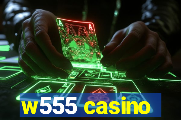 w555 casino