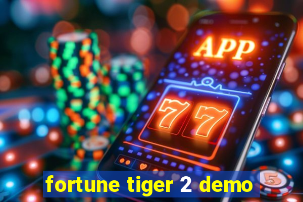 fortune tiger 2 demo