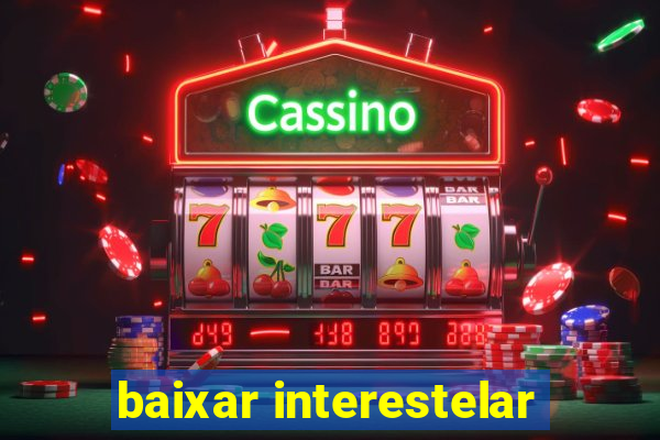 baixar interestelar