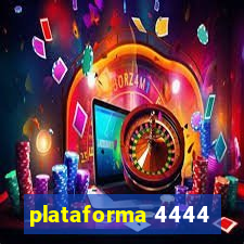 plataforma 4444