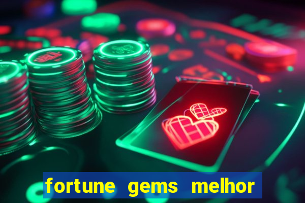 fortune gems melhor horário para jogar