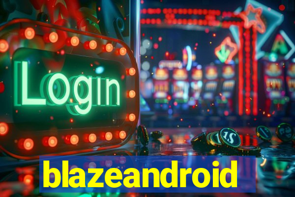 blazeandroid