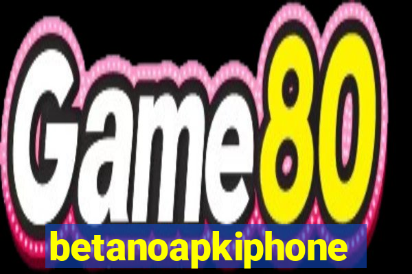 betanoapkiphone