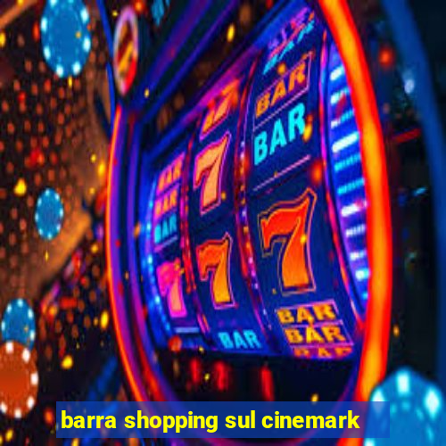 barra shopping sul cinemark