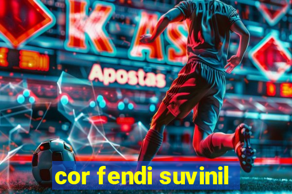 cor fendi suvinil