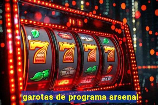 garotas de programa arsenal