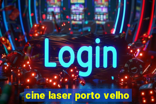 cine laser porto velho