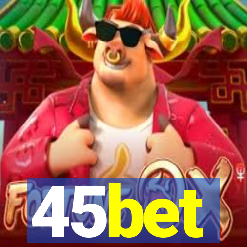 45bet