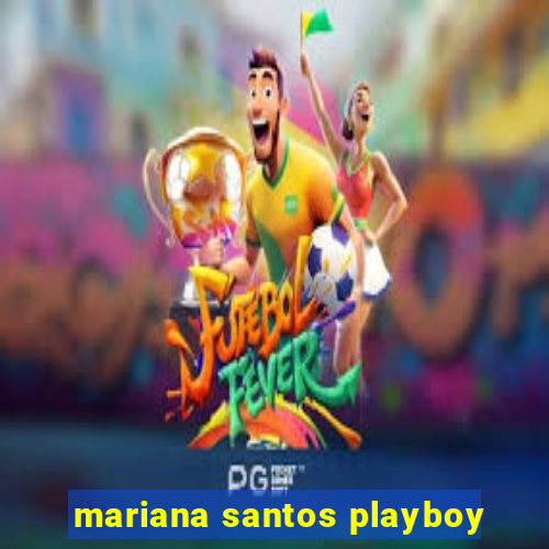 mariana santos playboy