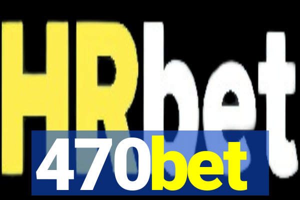 470bet