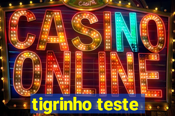 tigrinho teste