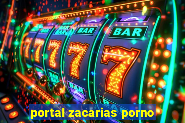 portal zacarias porno