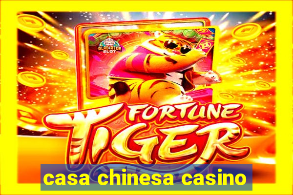 casa chinesa casino