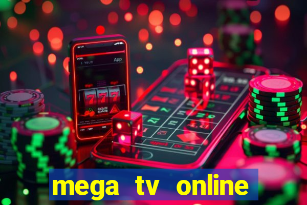 mega tv online gratis futebol ao vivo