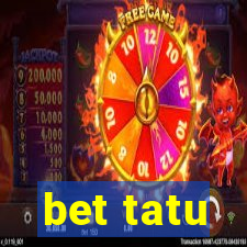 bet tatu