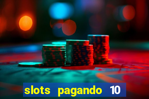 slots pagando 10 no cadastro