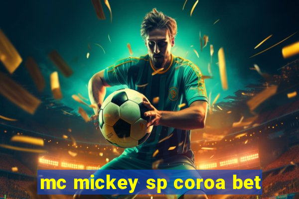 mc mickey sp coroa bet