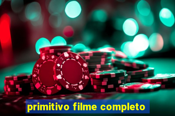 primitivo filme completo