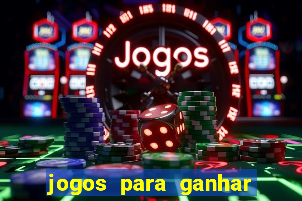 jogos para ganhar dinheiro sem aposta