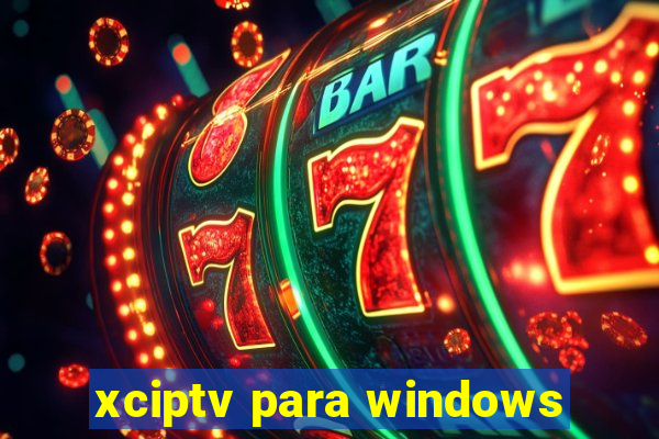 xciptv para windows