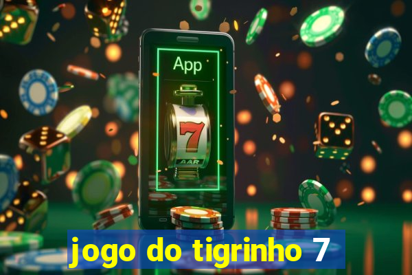 jogo do tigrinho 7