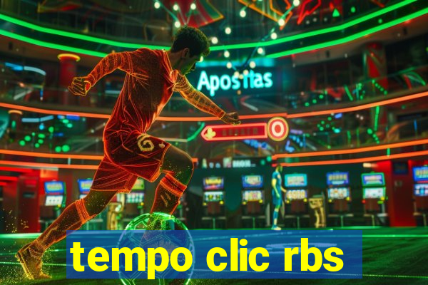 tempo clic rbs