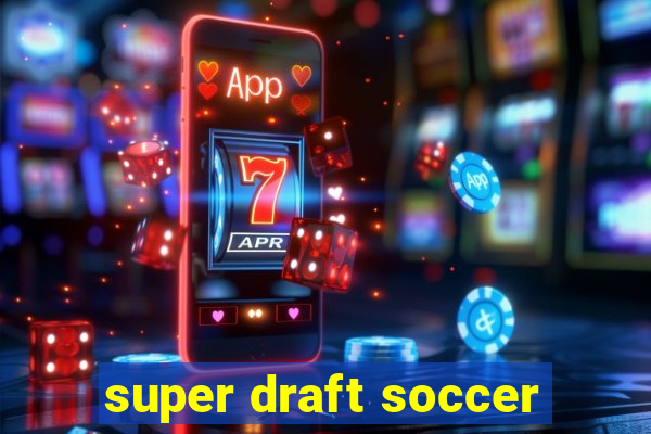 super draft soccer