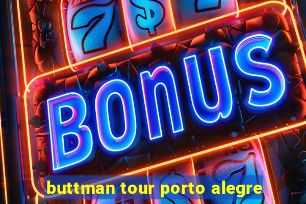 buttman tour porto alegre