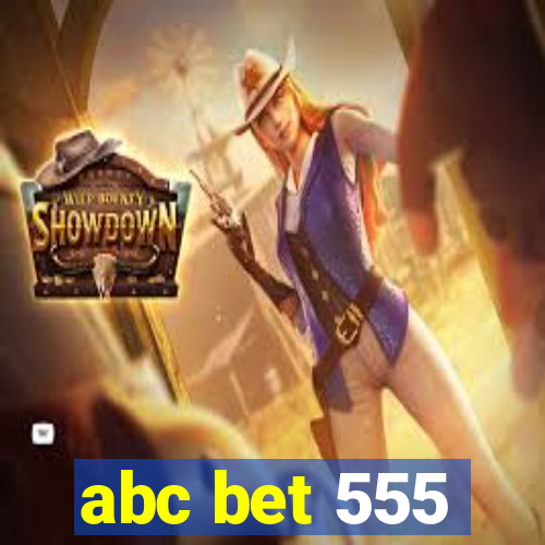 abc bet 555