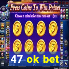 47 ok bet