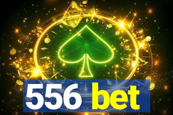 556 bet