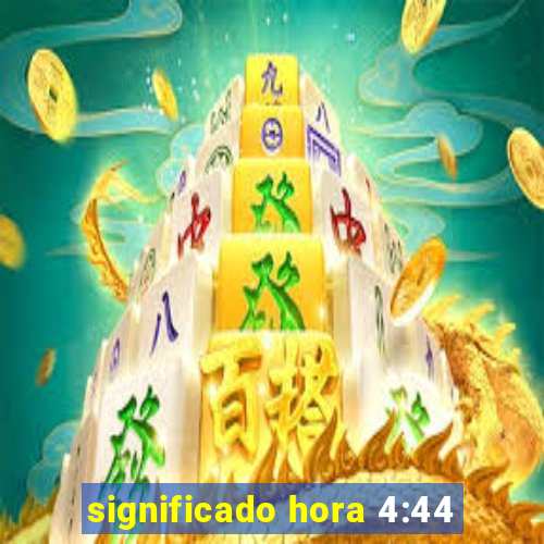 significado hora 4:44