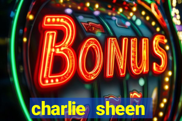 charlie sheen fortuna 2024