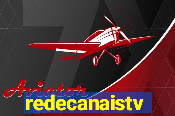 redecanaistv