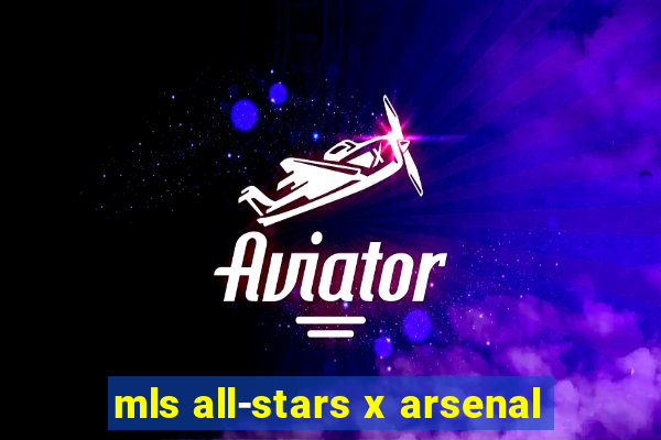 mls all-stars x arsenal