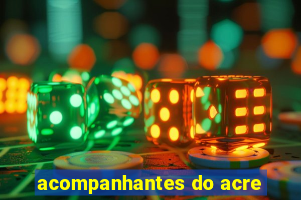 acompanhantes do acre