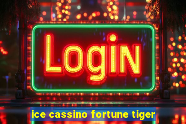 ice cassino fortune tiger