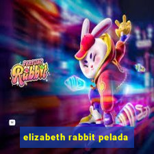 elizabeth rabbit pelada