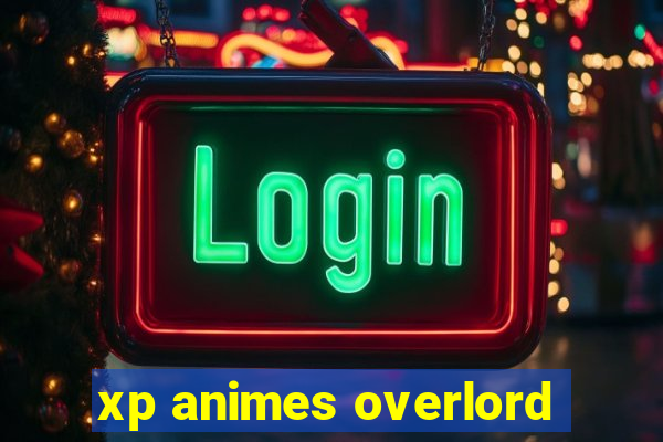 xp animes overlord