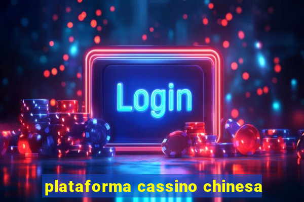 plataforma cassino chinesa