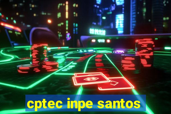 cptec inpe santos