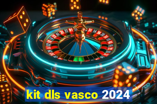 kit dls vasco 2024