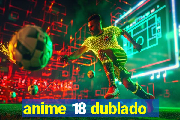 anime 18 dublado