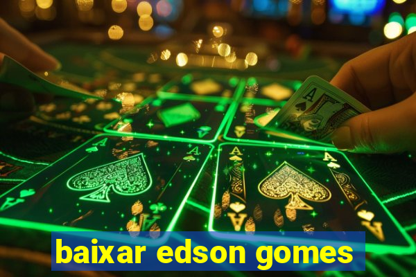 baixar edson gomes