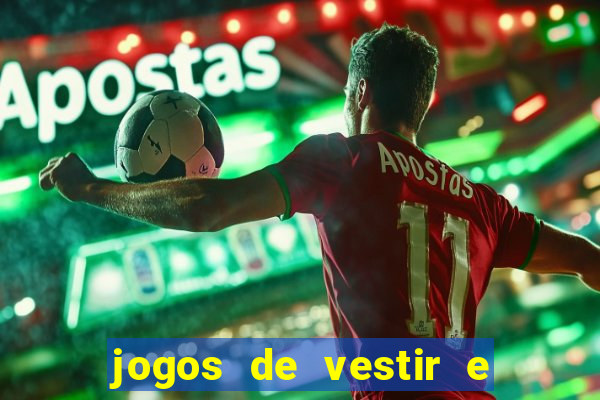 jogos de vestir e maquiar e arrumar o cabelo