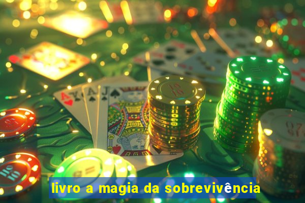 livro a magia da sobrevivência