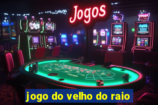 jogo do velho do raio