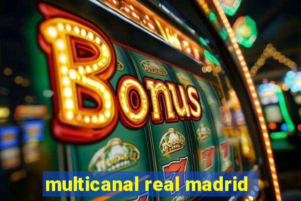 multicanal real madrid