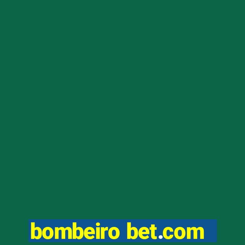 bombeiro bet.com