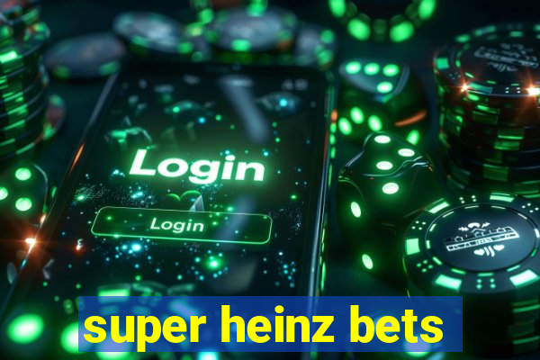 super heinz bets